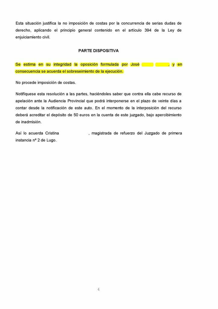 1. AUTO notif el 08-10 SE ESTIMA nuestra oposicion y SE ACUERDA EL SOBRESEIMIENTO DE LA EJECUCION. No procede imposicion de costas