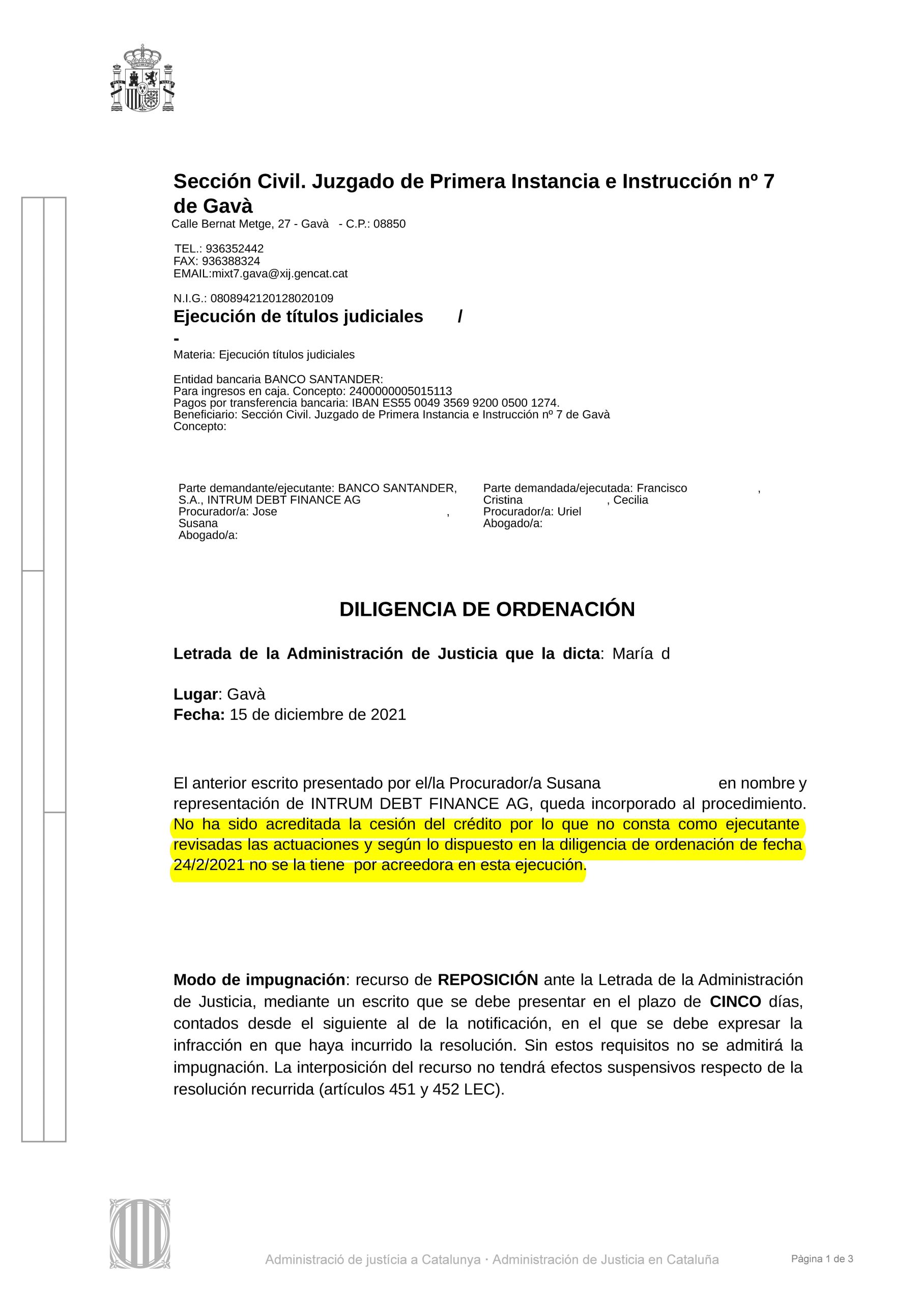15-12-21.- D.O. notif el 21-12 escrito de INTRUM queda incorporado procedimiento. No ha sido acreditada cesion del credito, no se la tiene por acreedora en esta ejecucion