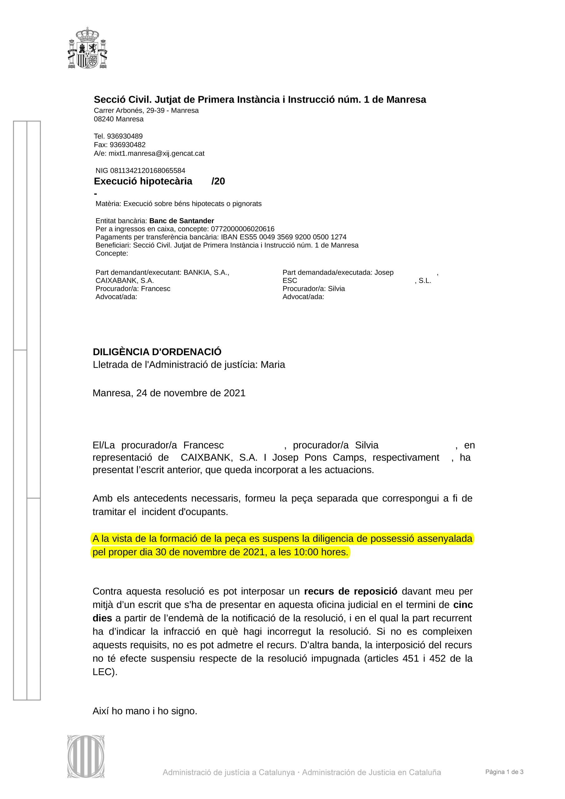 24-11-21.- D.O. notif el 26-11 por presentado nuestro escrito y escrito de CAIXABANK. Se suspende POSESION del dia 30-11-2021 a las 10h