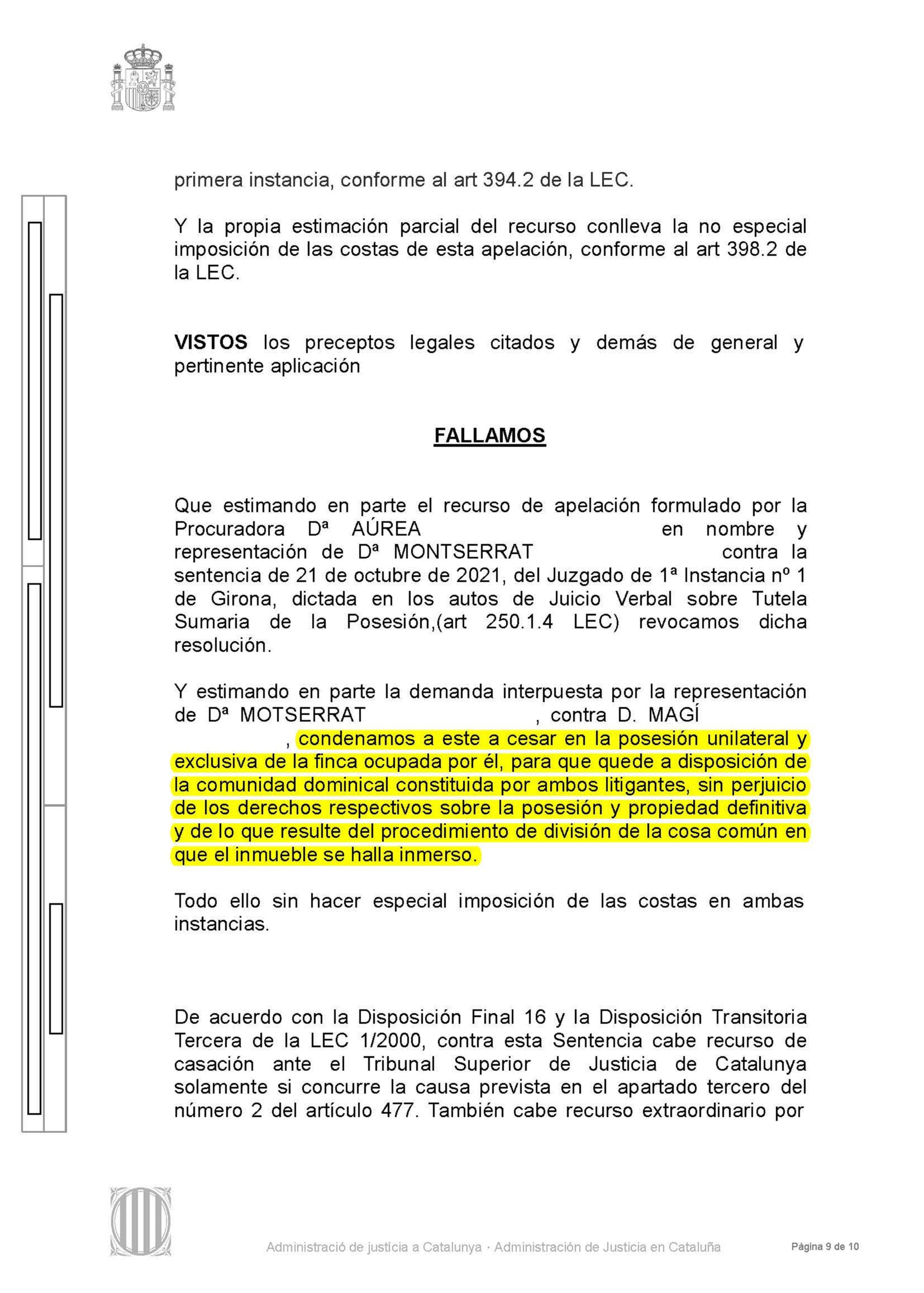 14-02-22.- SENTENCIA condenamos a esta a cesar en la posesion unilateral y exclusiva de la finca ocupada por el